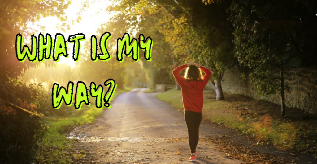 What Is My Way? Meditation